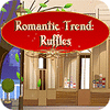Romantic Trend Ruffles igrica 