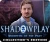 Shadowplay: Whispers of the Past Collector's Edition igrica 