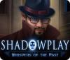 Shadowplay: Whispers of the Past igrica 