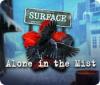 Surface: Alone in the Mist igrica 