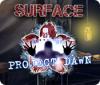 Surface: Project Dawn igrica 