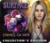 Surface: Strings of Fate Collector's Edition igrica 