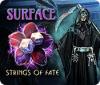 Surface: Strings of Fate igrica 