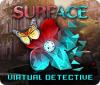Surface: Virtual Detective igrica 