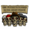 The Flying Dutchman - In The Ghost Prison igrica