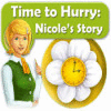 Time to Hurry: Nicole's Story igrica 