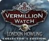Vermillion Watch: London Howling Collector's Edition igrica 